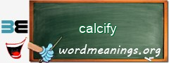 WordMeaning blackboard for calcify